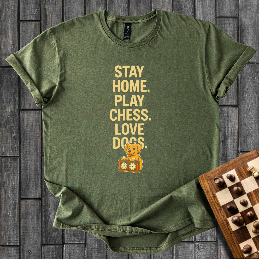 Stay Home. Play Chess. Love Dogs. T-Shirt