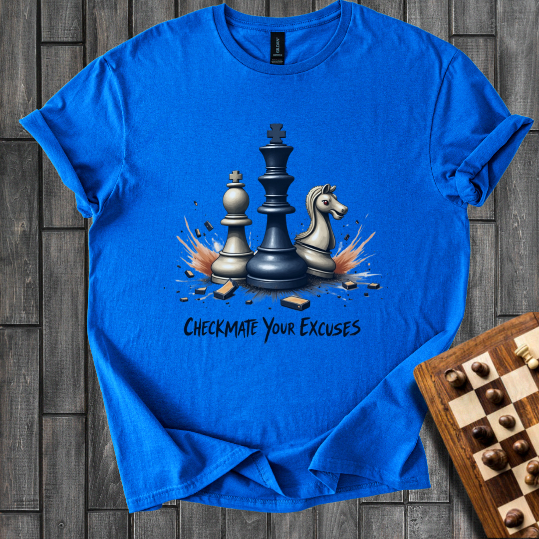 Checkmate Your Excuses Chess T-Shirt