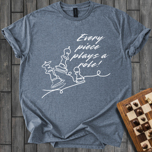 Every Piece Plays a Role Chess T-Shirt
