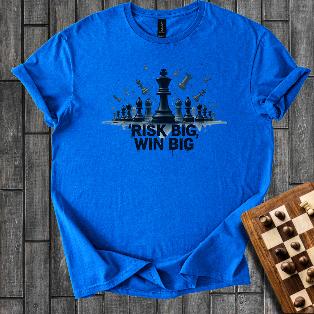 Risk Big, Win Big T-Shirt