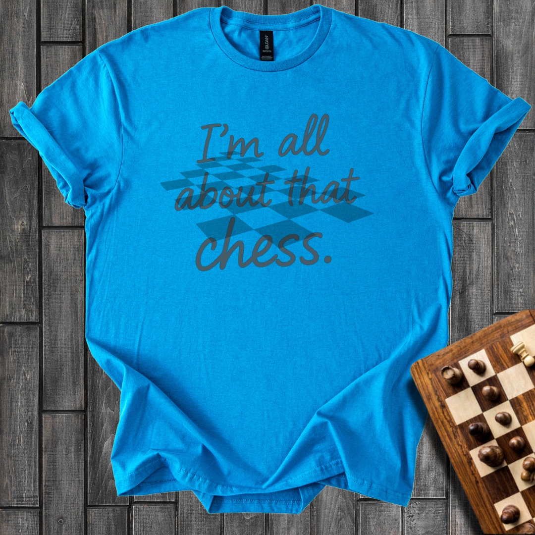I'm All About That Chess T-Shirt