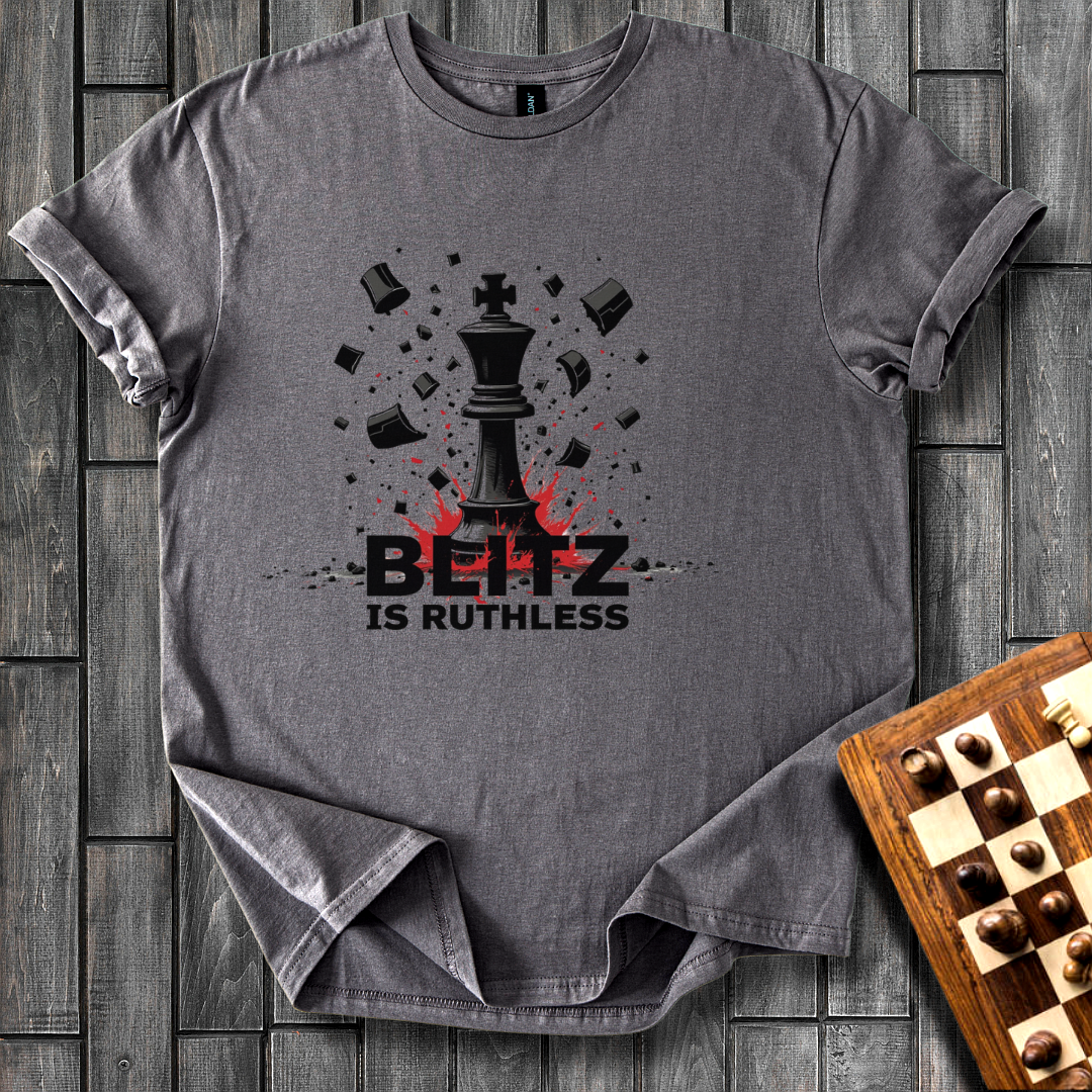 Blitz is Ruthless Chess T-Shirt