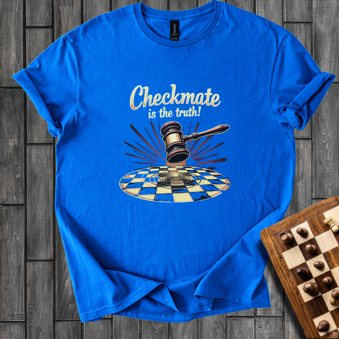 Checkmate is The Truth Chess T-Shirt