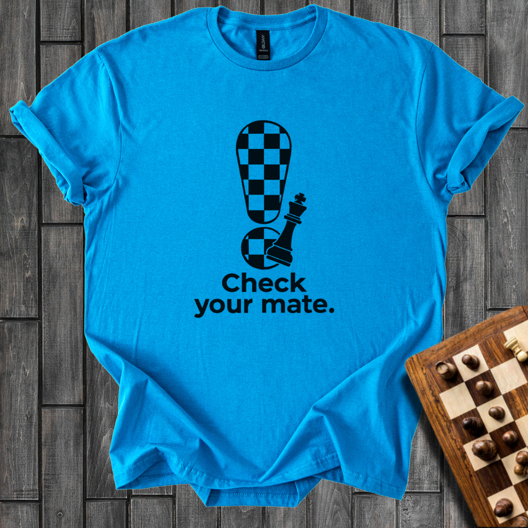 Check Your Mate T-Shirt