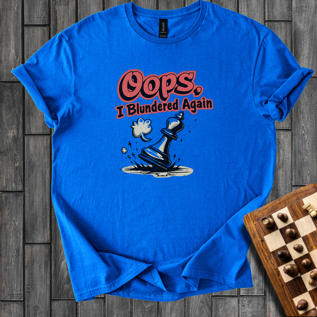 Oops, I Blundered Again Chess T-Shirt