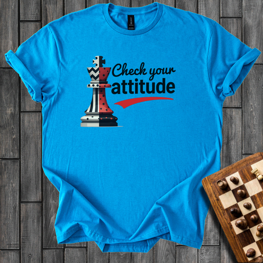 Check Your Attitude T-Shirt