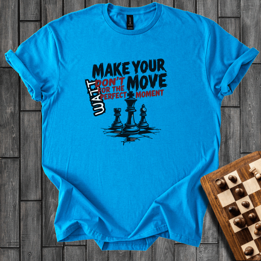 Don't Wait For Perfection T-Shirt