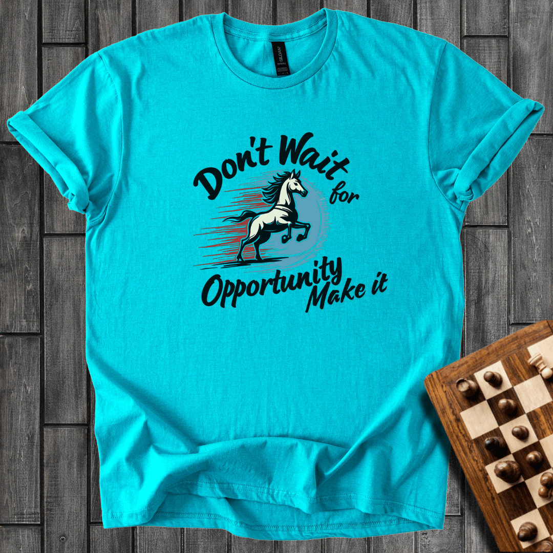 Make Your Opportunity T-Shirt