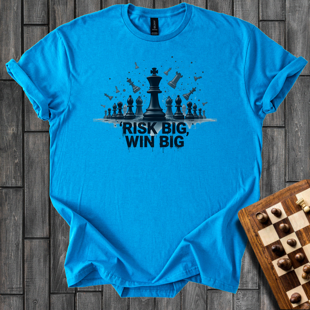 Risk Big, Win Big T-Shirt
