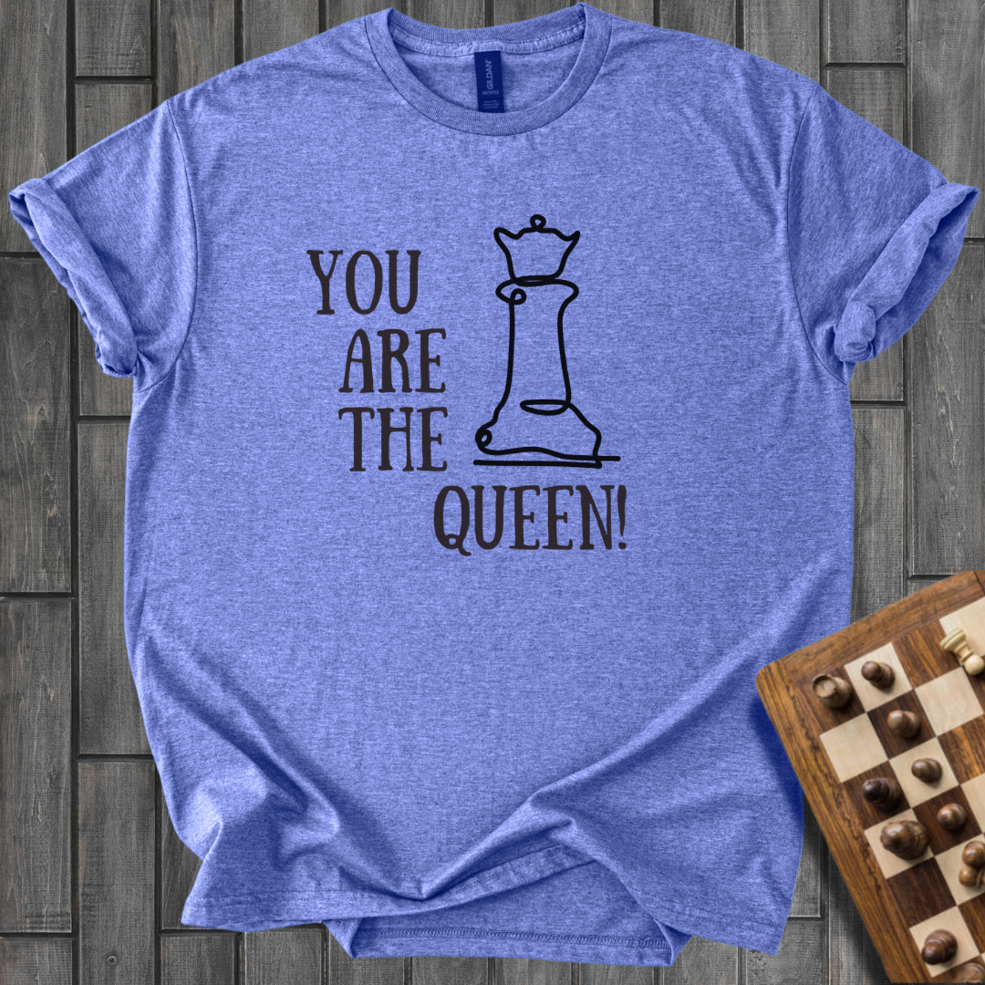 You Are The Queen Chess T-Shirt