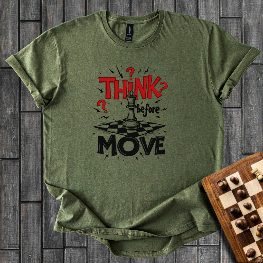 Think Befor Move T-Shirt