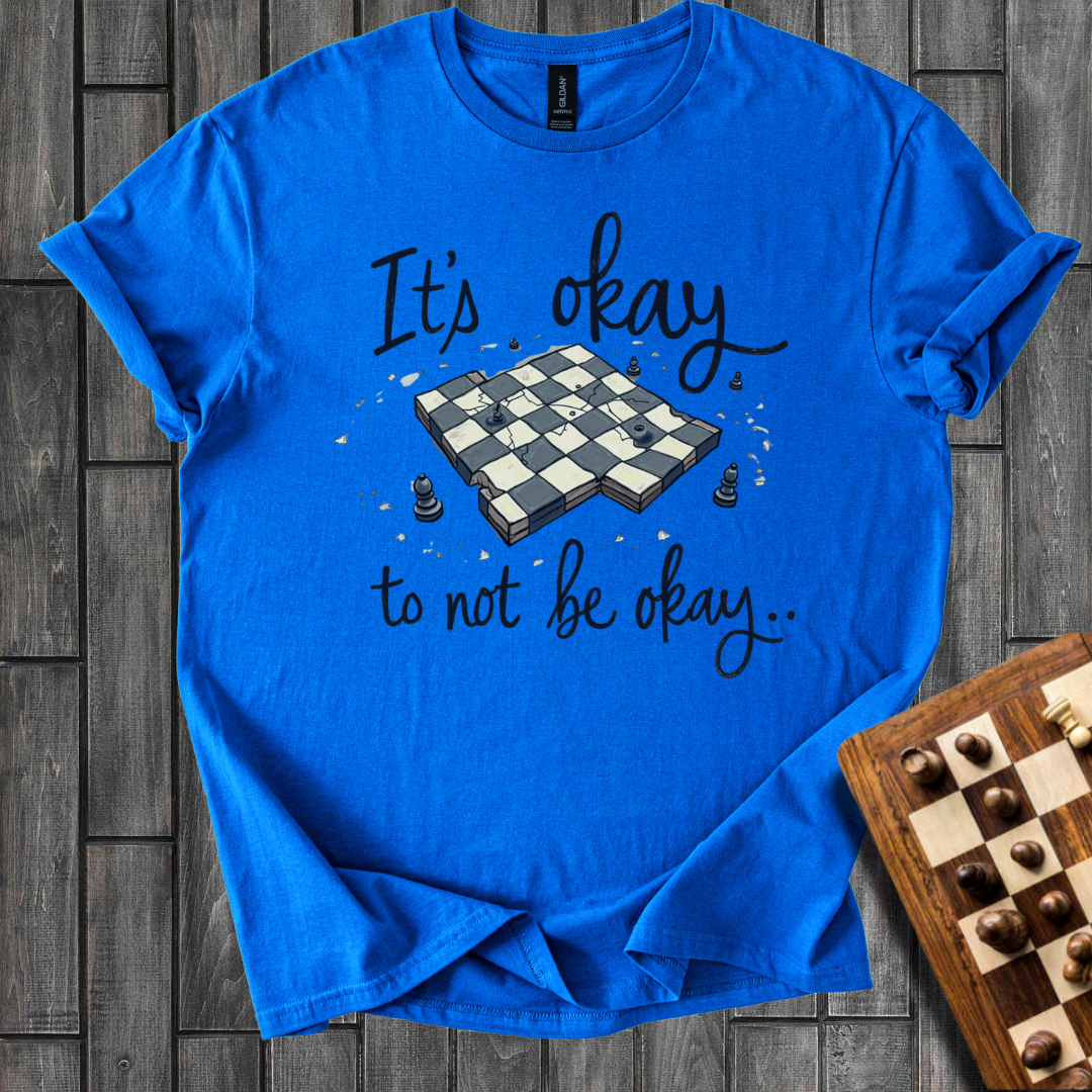 It's Okay To Not Be Okay T-Shirt