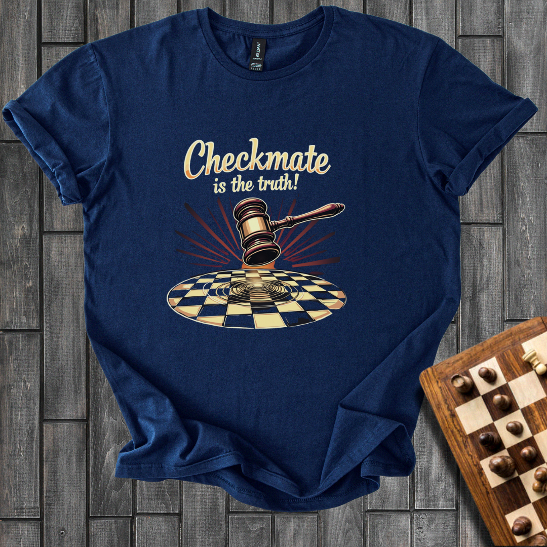 Checkmate is The Truth Chess T-Shirt