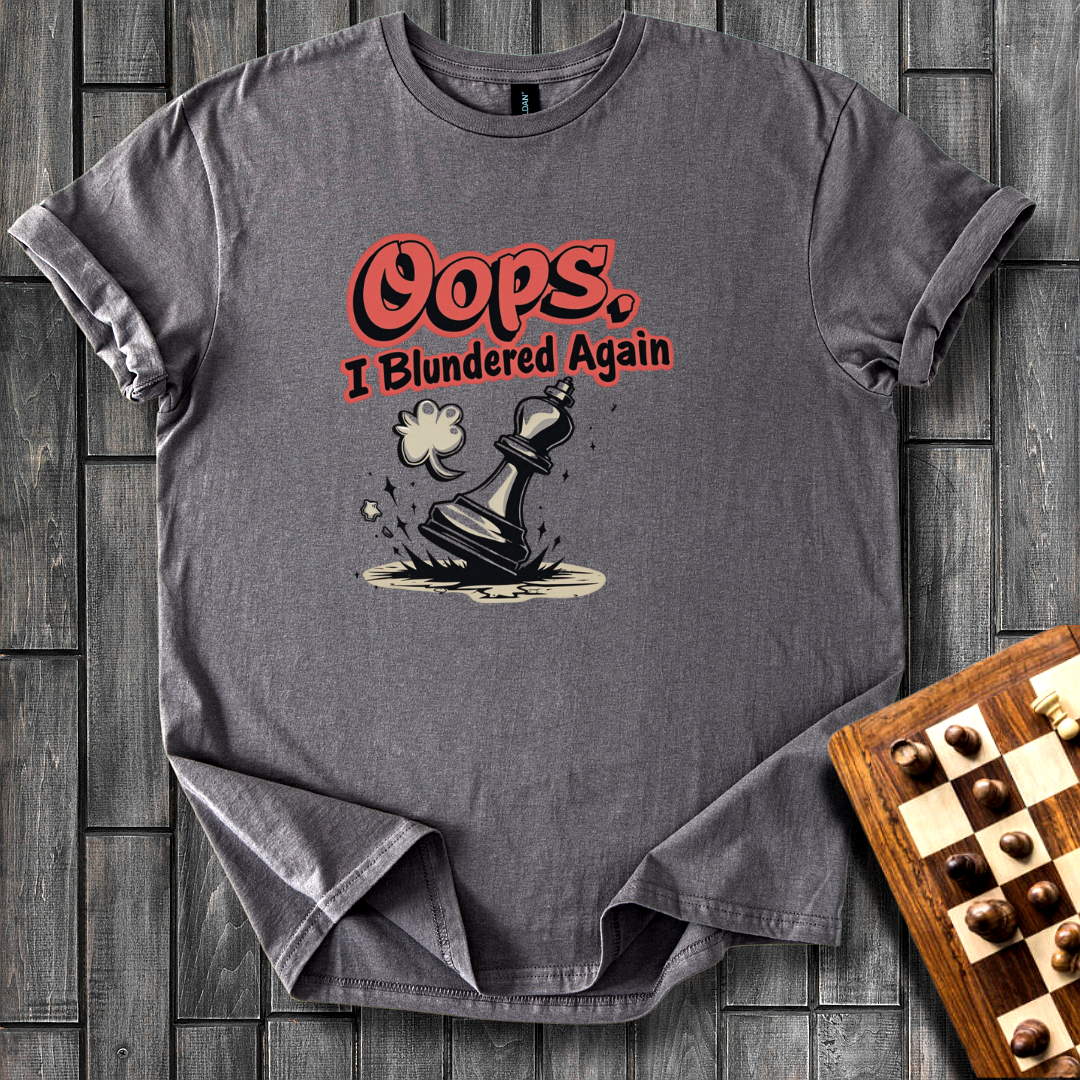 Oops, I Blundered Again Chess T-Shirt