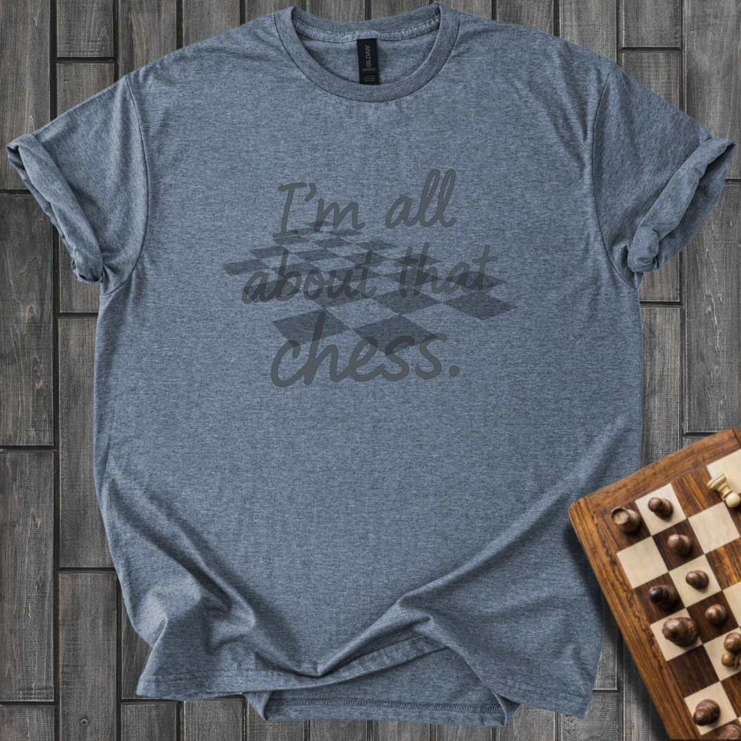 I'm All About That Chess T-Shirt
