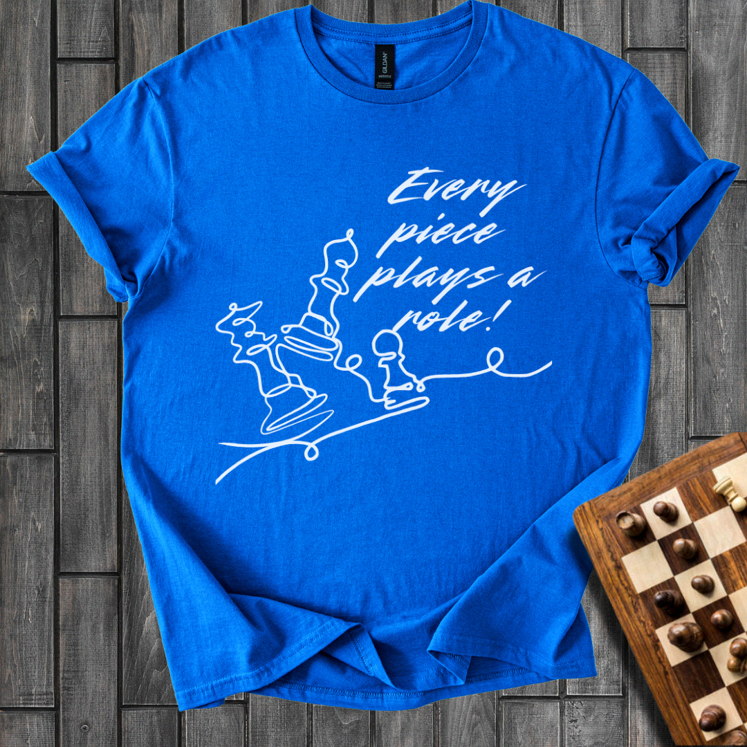 Every Piece Plays a Role Chess T-Shirt