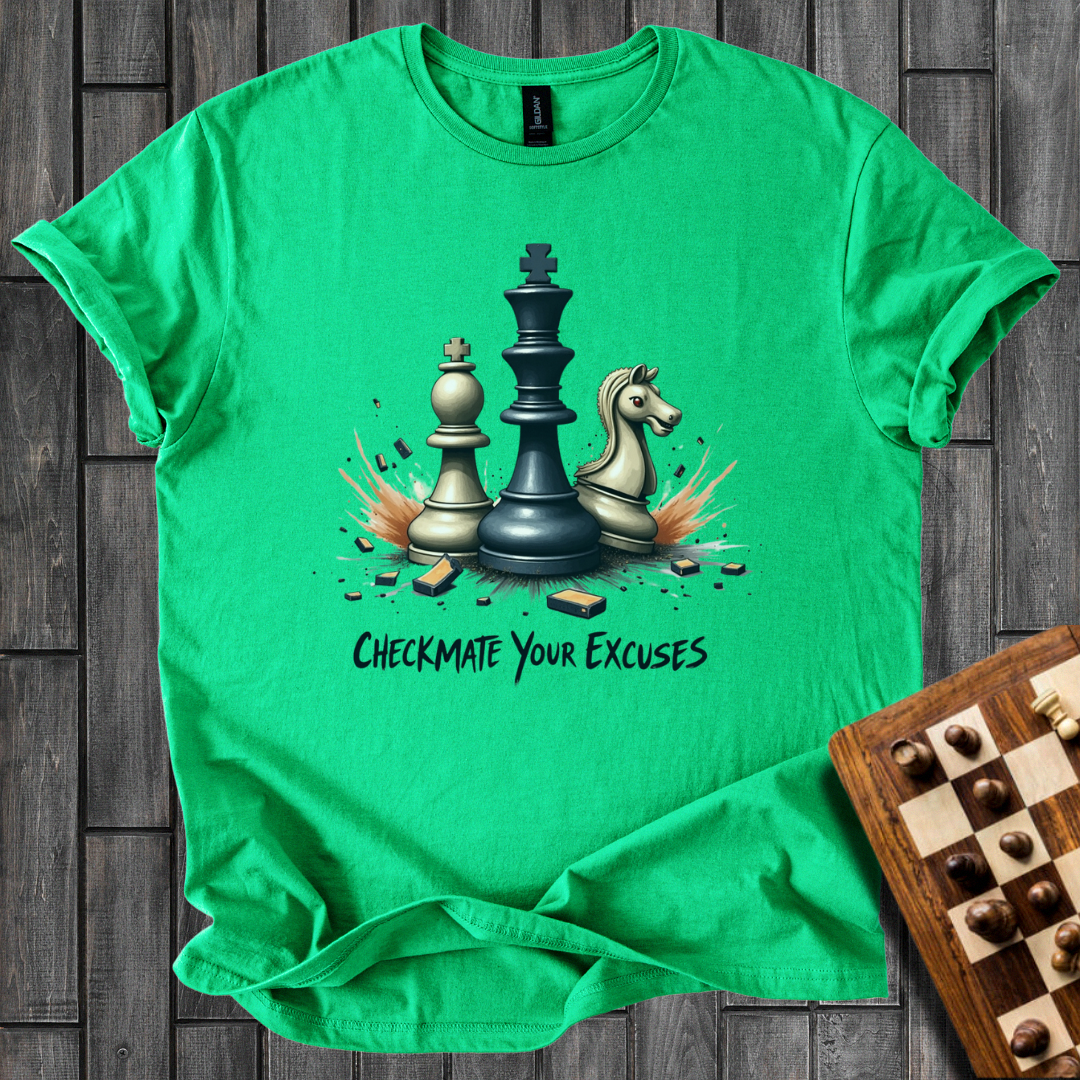 Checkmate Your Excuses Chess T-Shirt