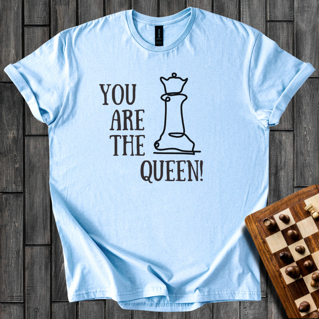 You Are The Queen Chess T-Shirt