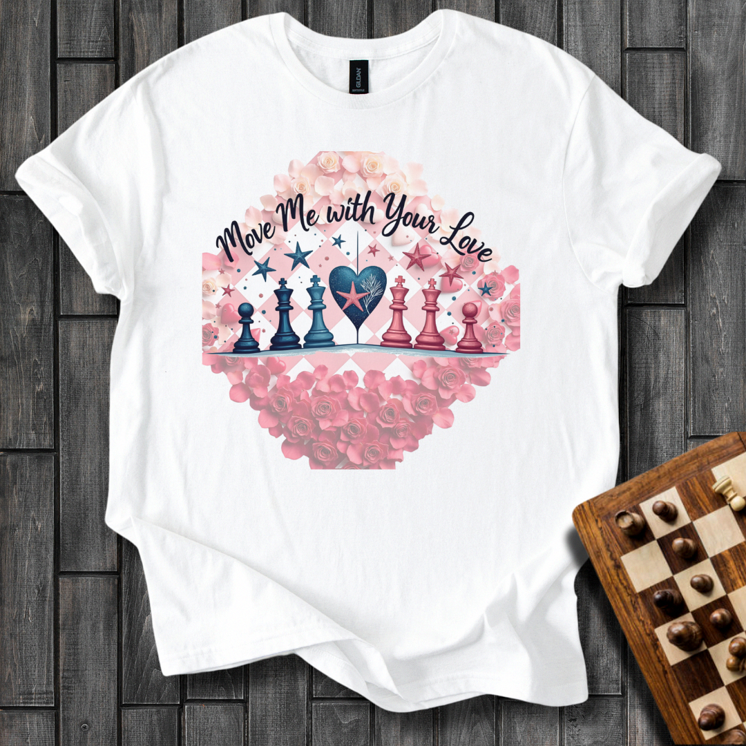 Your Love Move Me Chess T-Shirt