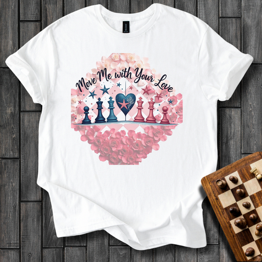 Your Love Move Me Chess T-Shirt