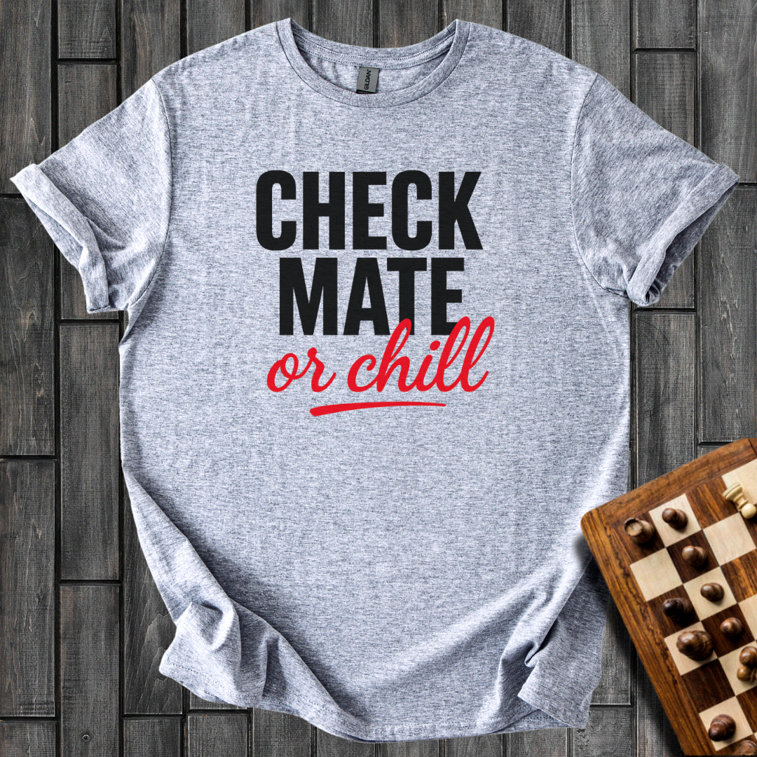Check Mate Or Chill T-Shirt