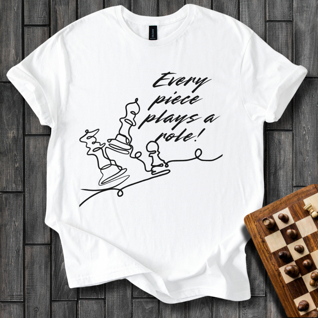 Every Piece Plays a Role Chess T-Shirt