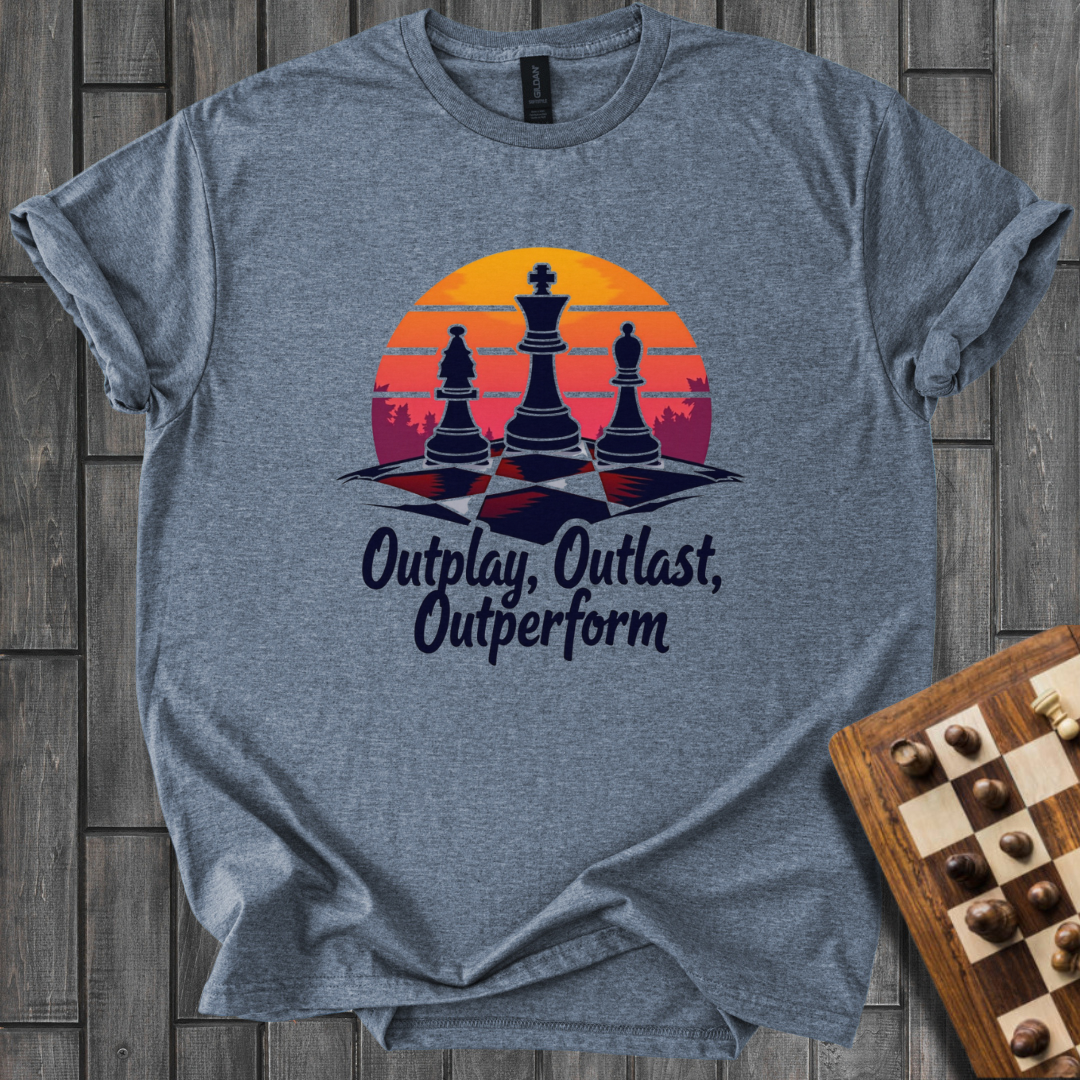 Outplay, Outlast, Outperforme Chess T-Shirt