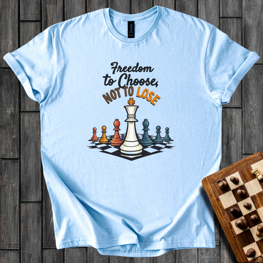 Freedom To Choose Not To Lose T-Shirt