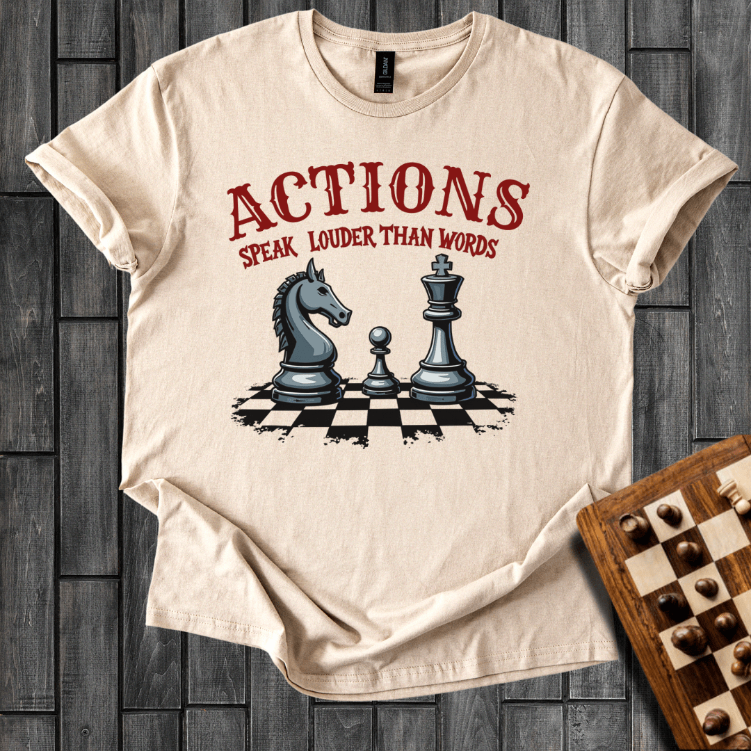 Actions Speak Louder Than Words T-Shirt