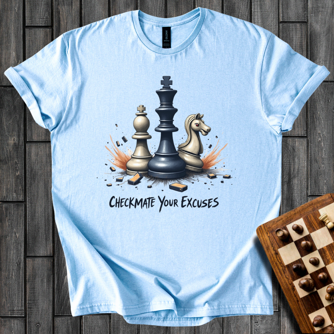 Checkmate Your Excuses Chess T-Shirt