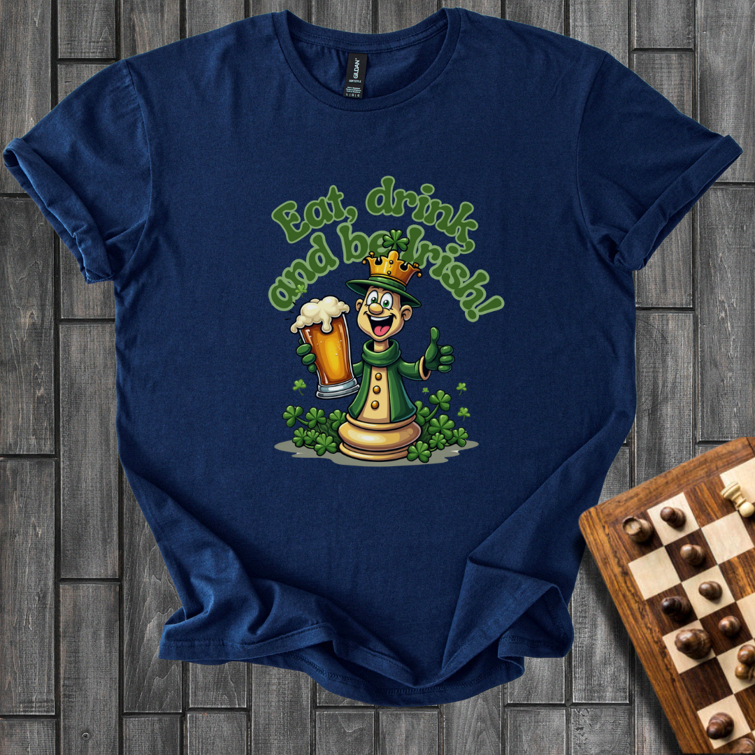 Eat, Drink and be Irish Chess T-Shirt