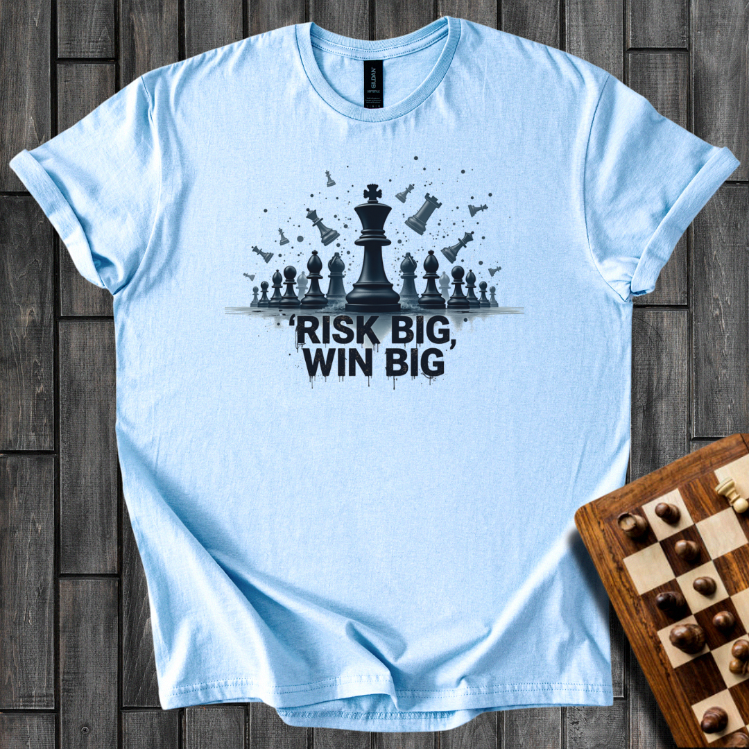 Risk Big, Win Big T-Shirt