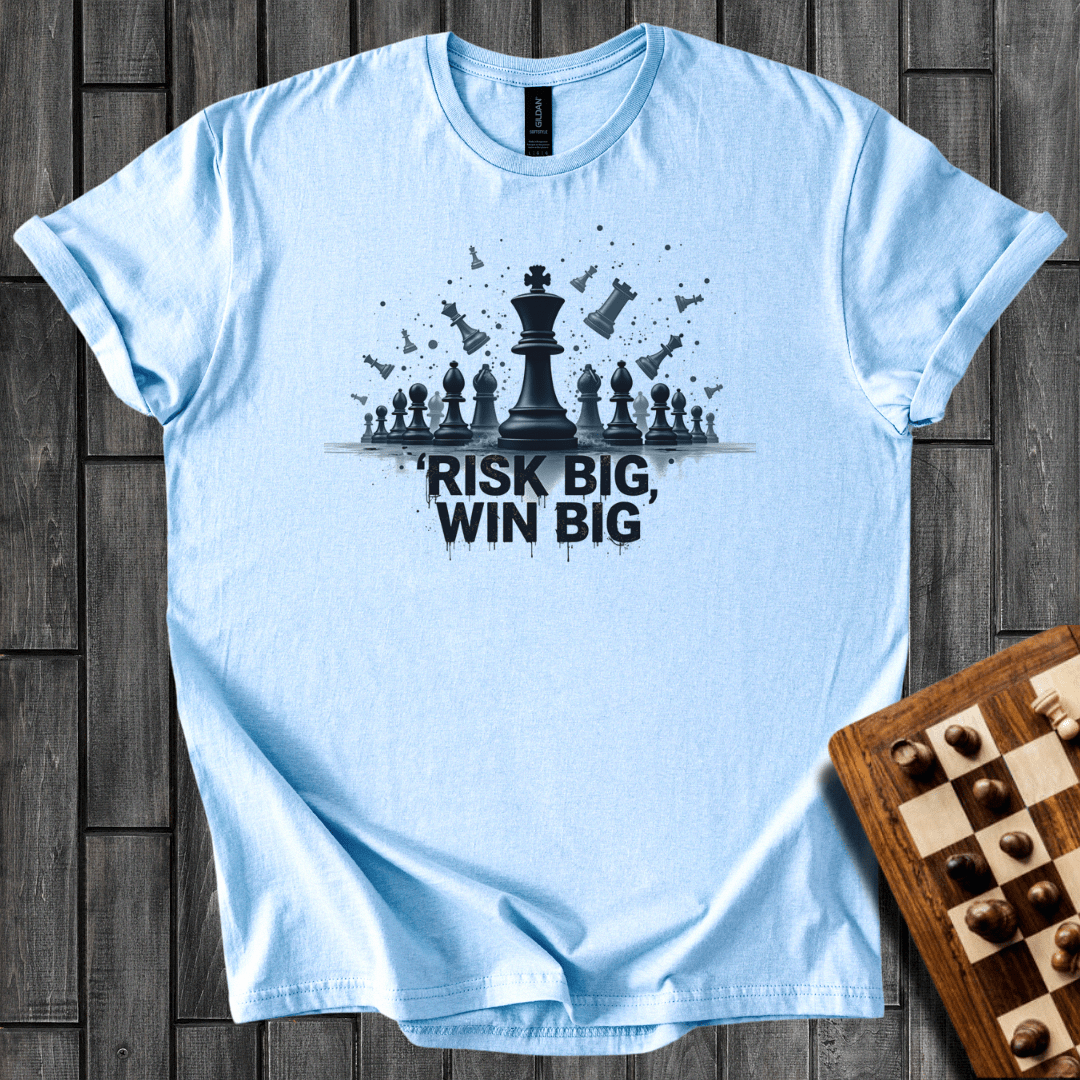 Risk Big, Win Big T-Shirt
