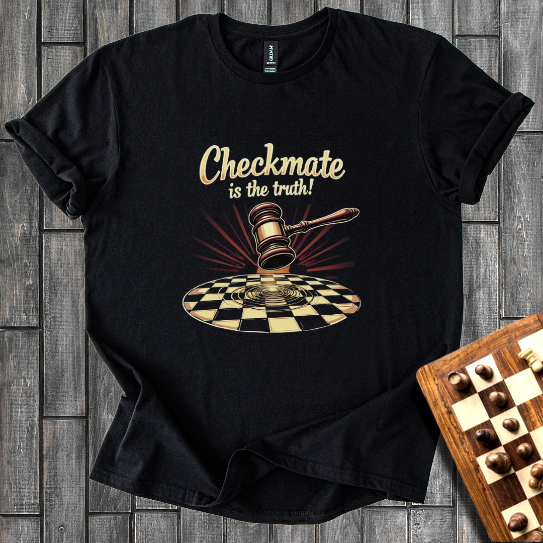 Checkmate is The Truth Chess T-Shirt