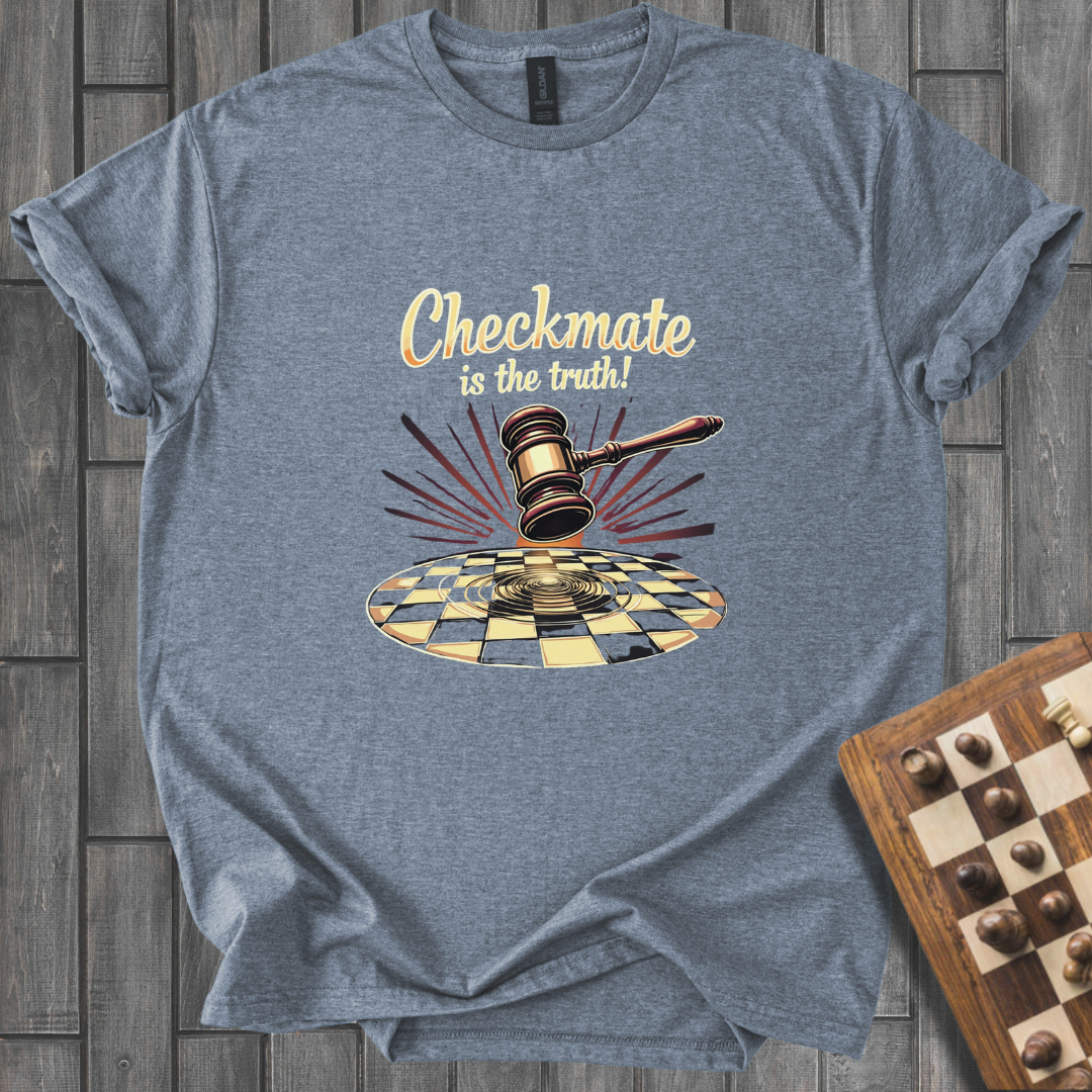 Checkmate is The Truth Chess T-Shirt