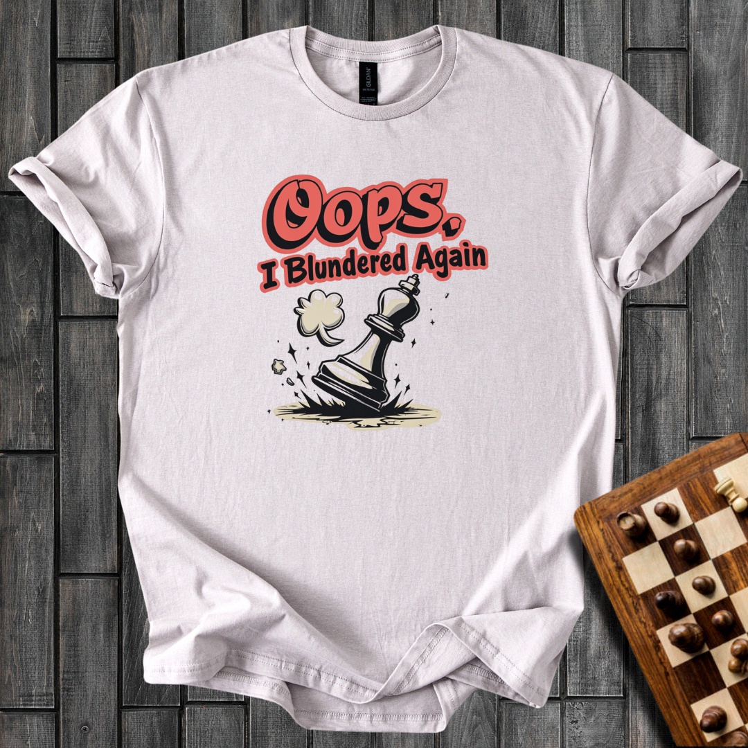 Oops, I Blundered Again Chess T-Shirt
