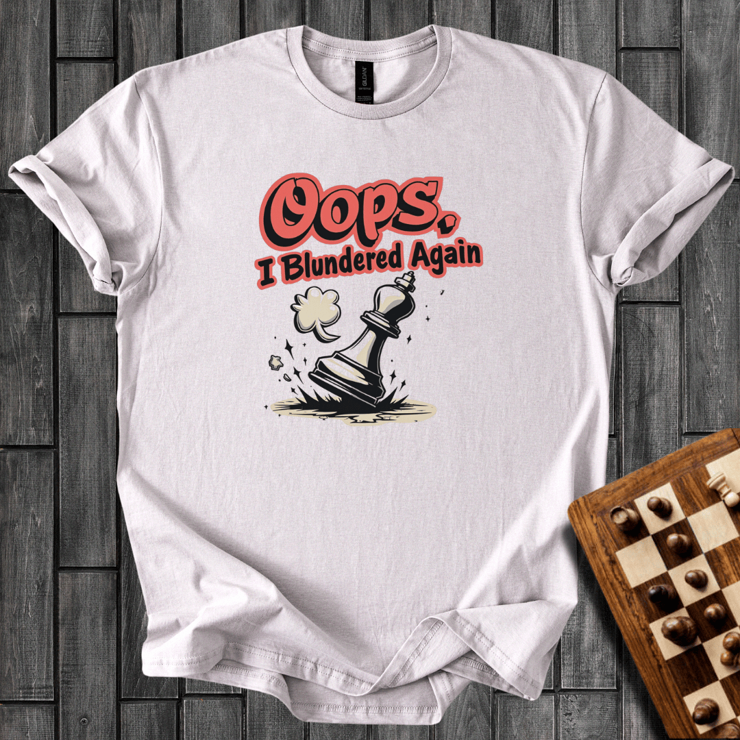 Oops, I Blundered Again T-Shirt
