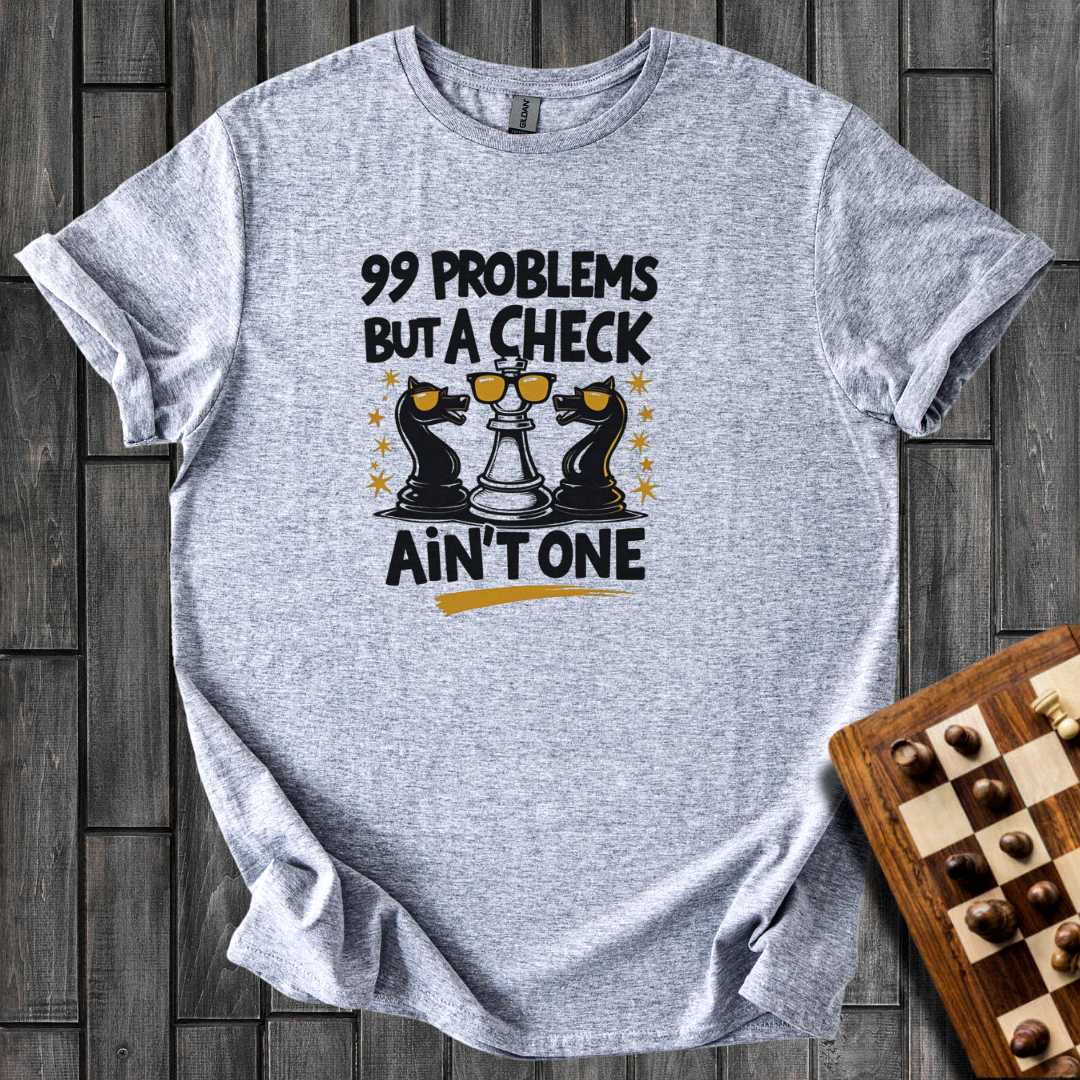 99 Problems Chess T-Shirt