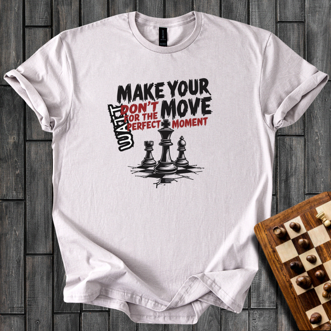 Don't Wait For Perfection T-Shirt