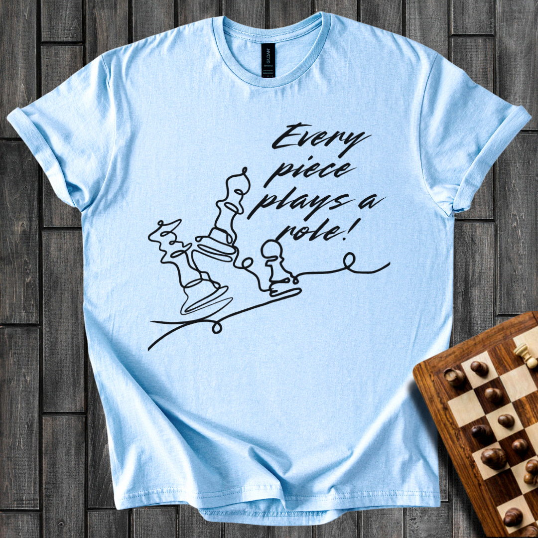 Every Piece Plays a Role Chess T-Shirt