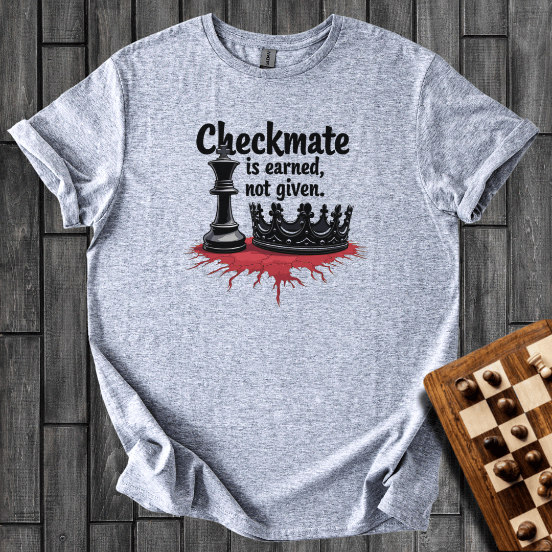Checkmate Is Earned T-Shirt