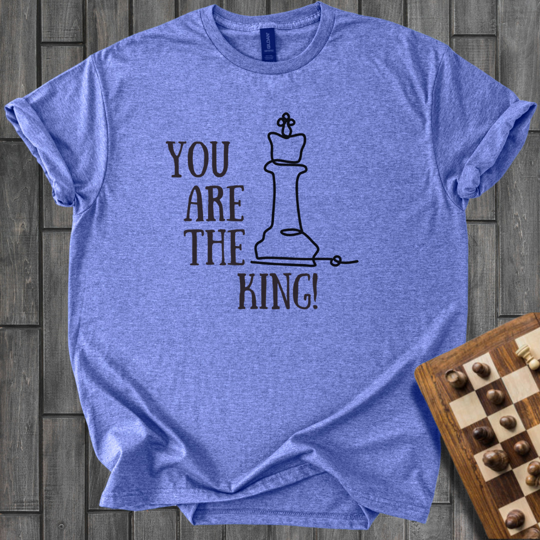 You Are The King Chess T-Shirt