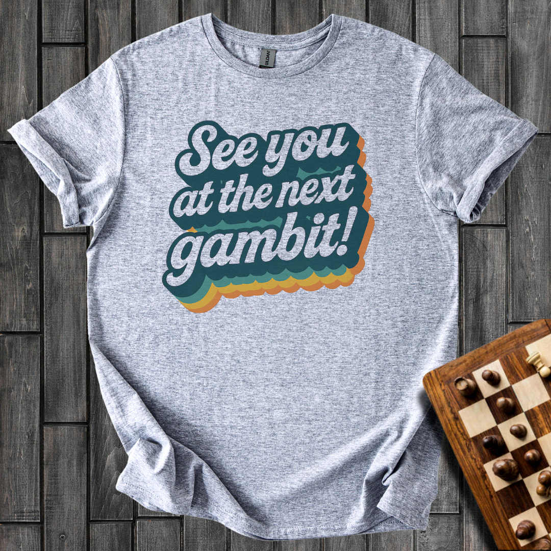 See You At The Next Gambit T-Shirt