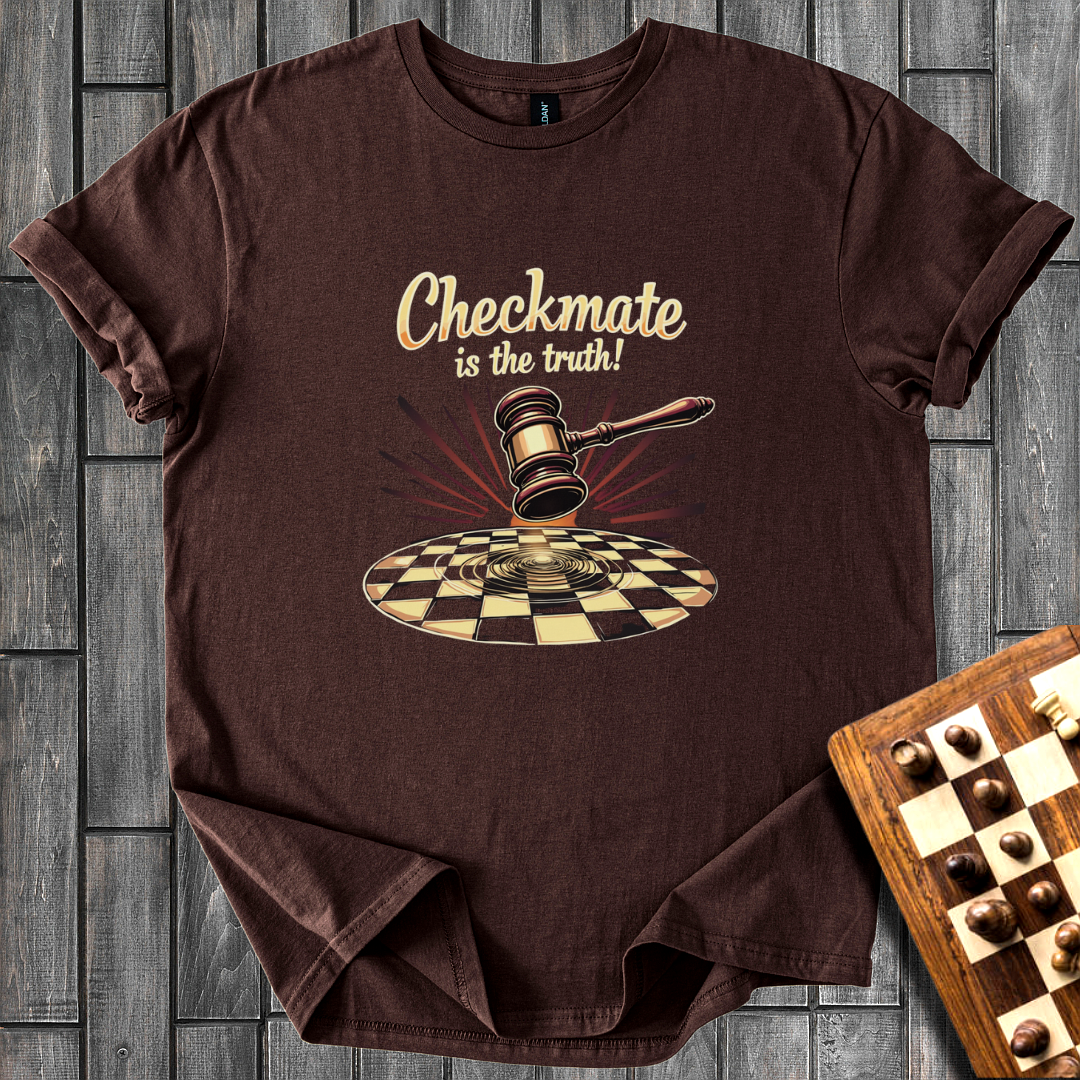 Checkmate is The Truth Chess T-Shirt