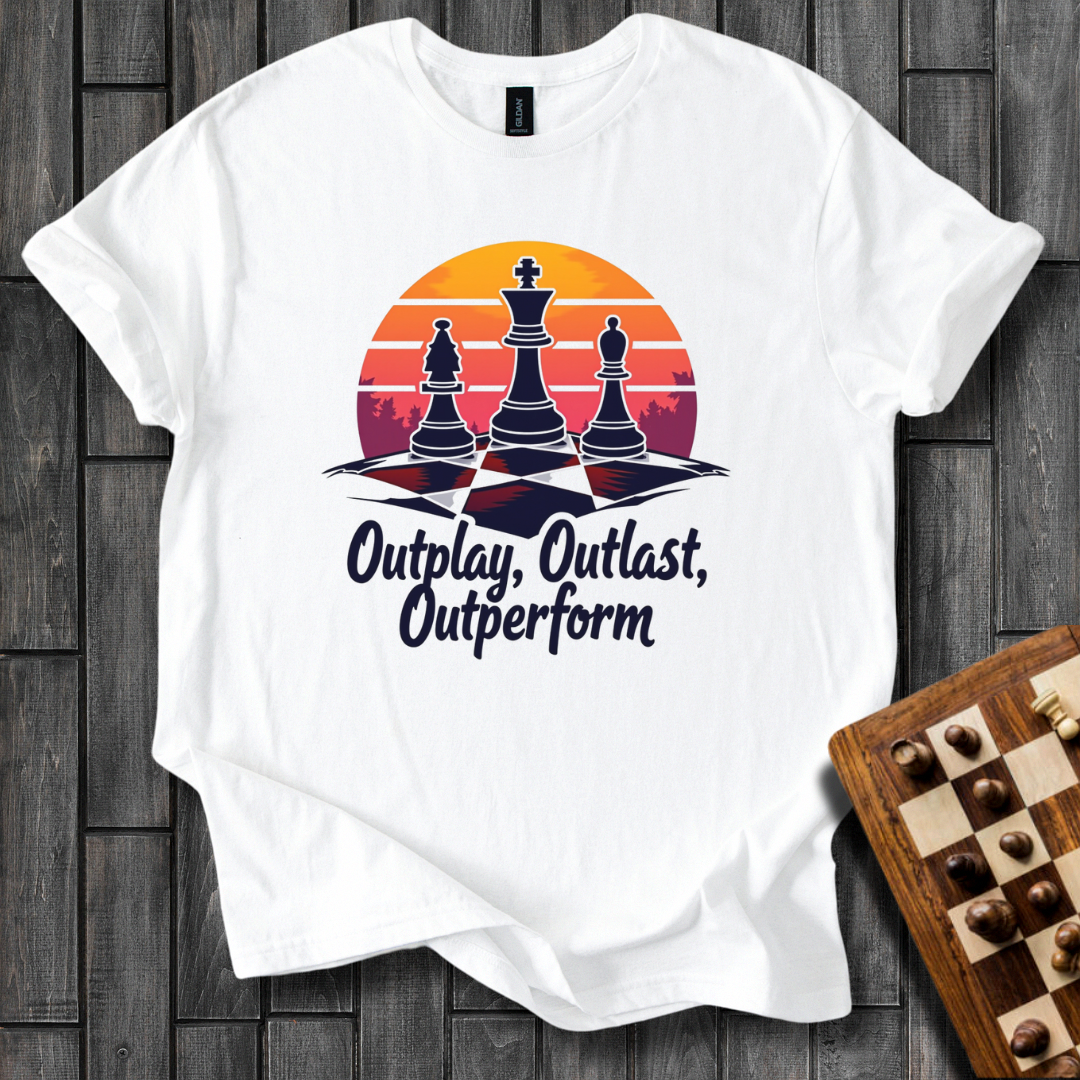 Outplay, Outlast, Outperforme Chess T-Shirt