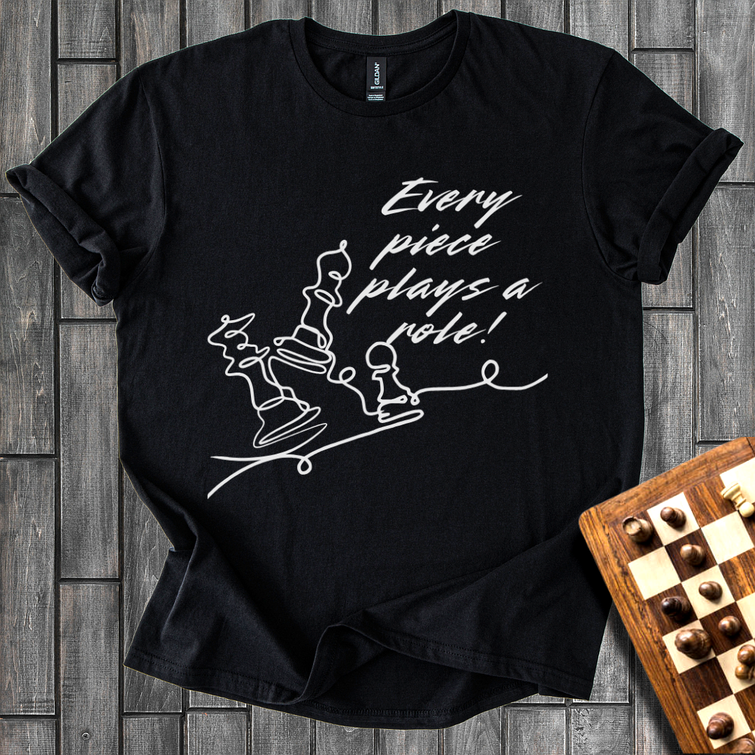 Every Piece Plays a Role Chess T-Shirt