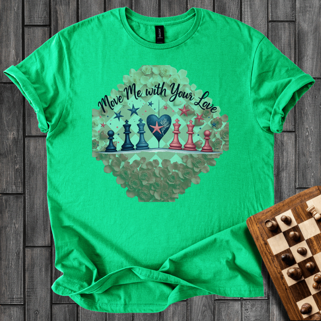Your Love Move Me Chess T-Shirt