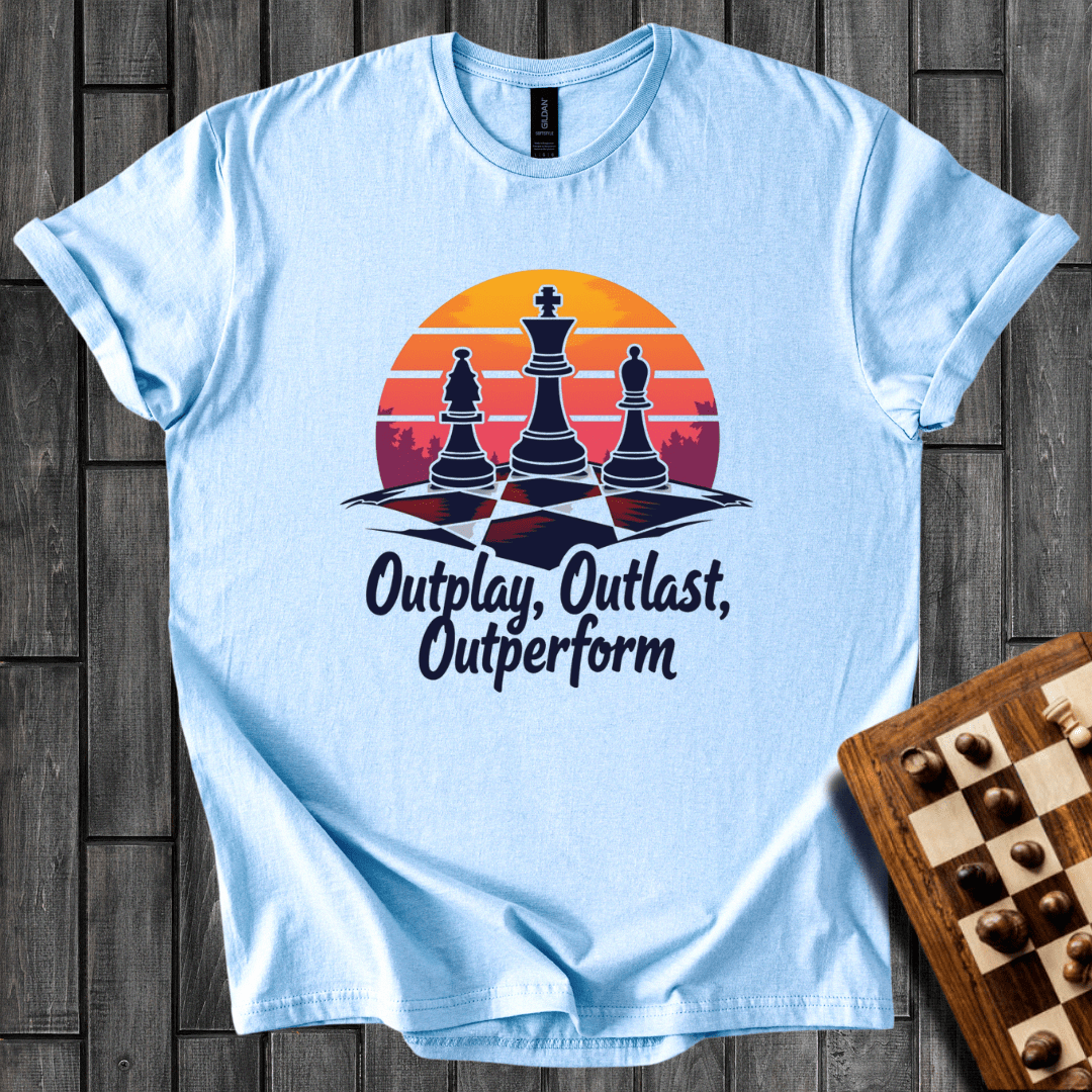 Outplay, Outlast, Outperforme Chess T-Shirt