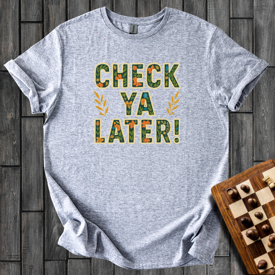 Check Ya Later T-Shirt