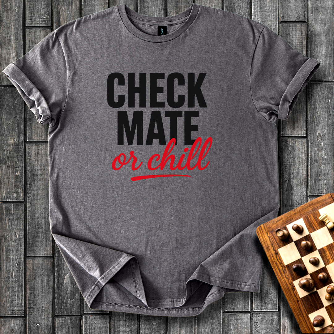 Check Mate Or Chill T-Shirt